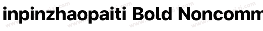 inpinzhaopaiti Bold Noncommercial字体转换